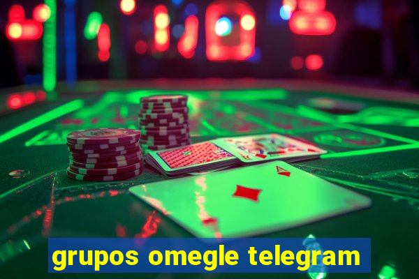 grupos omegle telegram